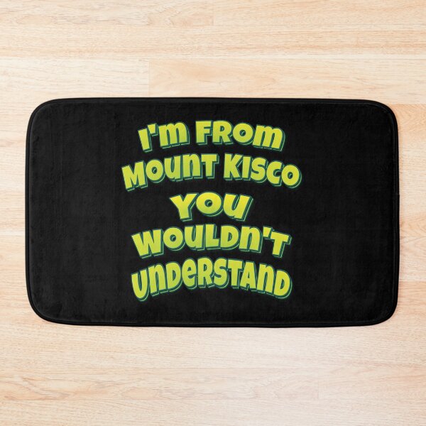 Item preview, I'm From Mount Kisco You Wouldn't Understand designed and sold by QueensNewYork.