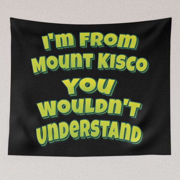 Item preview, I'm From Mount Kisco You Wouldn't Understand designed and sold by QueensNewYork.