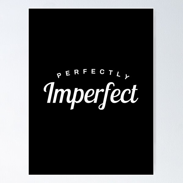 Item preview, Perfectly Imperfect | Inspirational Quote designed and sold by Inspirify.