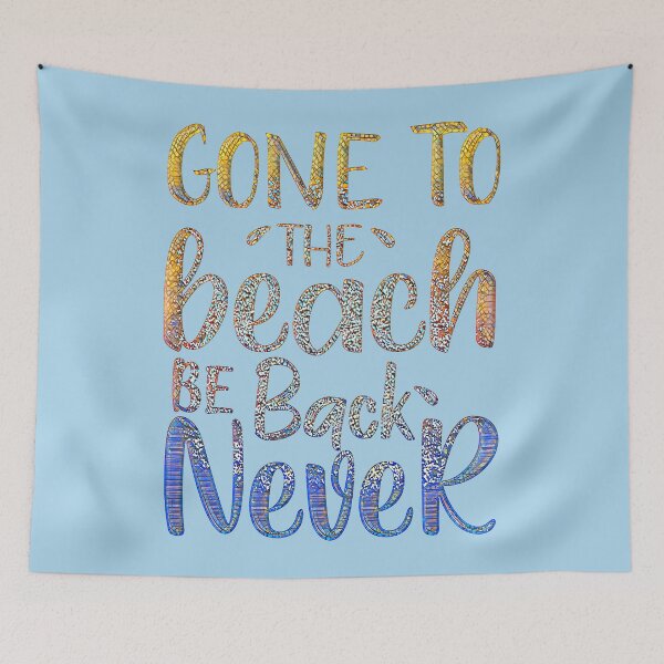 Item preview, Gone to the Beach Be Back Never - Stunning Mosaic Text Design designed and sold by CristalleLisa.