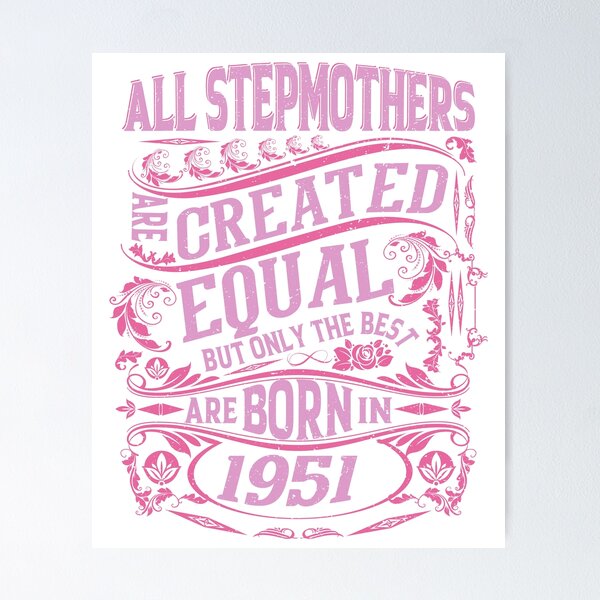 Item preview, All Stepmothers  Are Created Equal But only The Best Are Born IN 1951 | Creative Stepmother designed and sold by YAHIA-14.