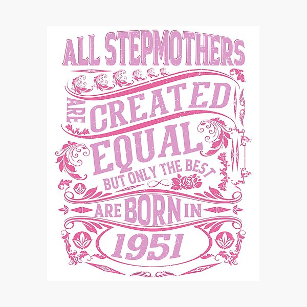 Item preview, All Stepmothers  Are Created Equal But only The Best Are Born IN 1951 | Creative Stepmother designed and sold by YAHIA-14.