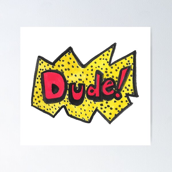 Item preview, Dude! designed and sold by HiddenStash.