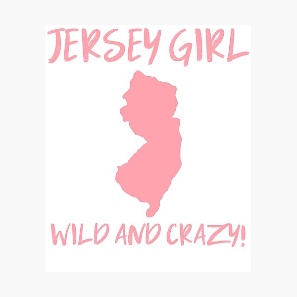 Item preview, Jersey Girl Wild and Crazy designed and sold by Topical-TShirts.