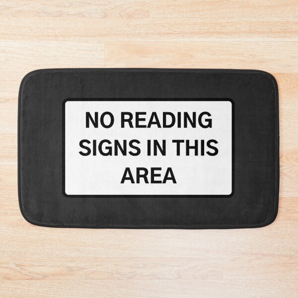 Item preview, NO READING SIGNS IN THIS AREA designed and sold by Axley.