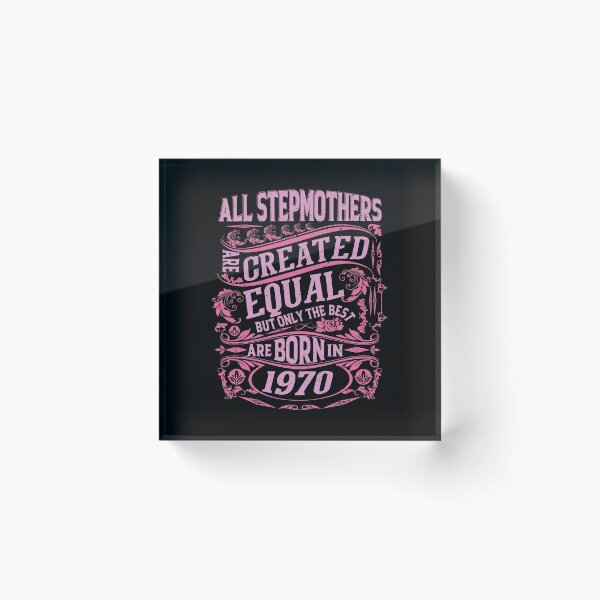 Item preview, All Stepmothers  Are Created Equal But only The Best Are Born IN 1970 | Creative Stepmother designed and sold by YAHIA-14.