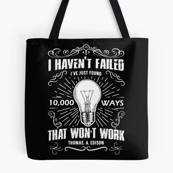 Item preview, I haven't Failed, I've Just Fund 10,000 Ways That Won't Work designed and sold by Snowman2008.