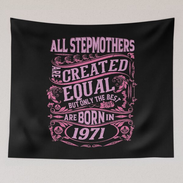 Item preview, All Stepmothers  Are Created Equal But only The Best Are Born IN 1971 | Creative Stepmother designed and sold by YAHIA-14.