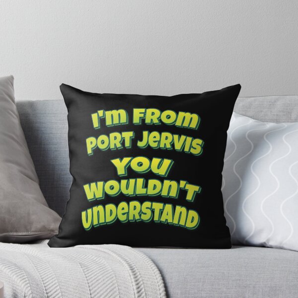 Item preview, I'm From Port Jervis You Wouldn't Understand designed and sold by QueensNewYork.