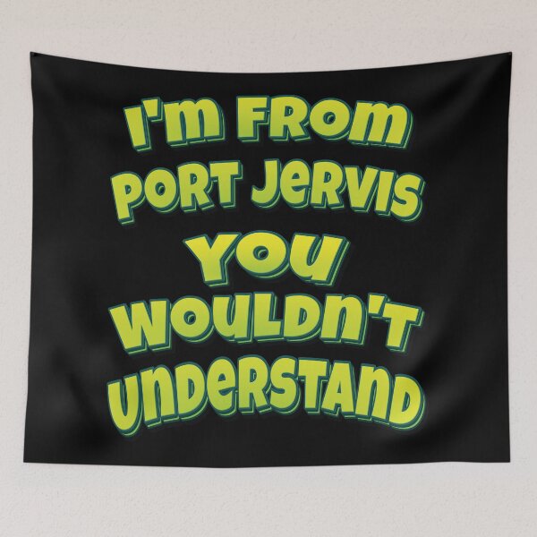 Item preview, I'm From Port Jervis You Wouldn't Understand designed and sold by QueensNewYork.