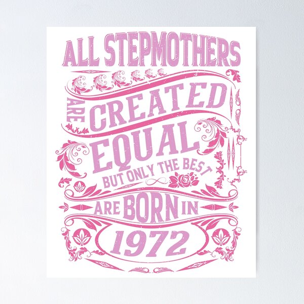 Item preview, All Stepmothers  Are Created Equal But only The Best Are Born IN 1972 | Creative Stepmother designed and sold by YAHIA-14.
