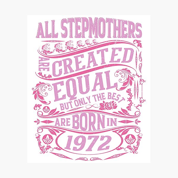 Item preview, All Stepmothers  Are Created Equal But only The Best Are Born IN 1972 | Creative Stepmother designed and sold by YAHIA-14.
