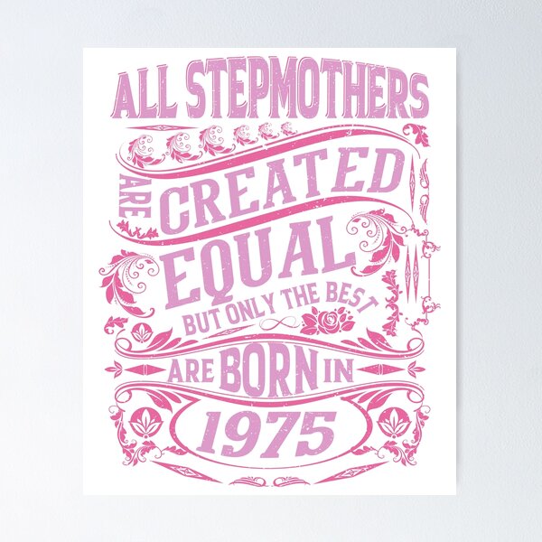 Item preview, All Stepmothers  Are Created Equal But only The Best Are Born IN 1975 | Creative Stepmother designed and sold by YAHIA-14.
