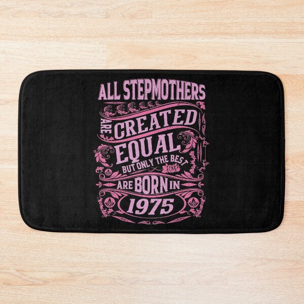 Item preview, All Stepmothers  Are Created Equal But only The Best Are Born IN 1975 | Creative Stepmother designed and sold by YAHIA-14.