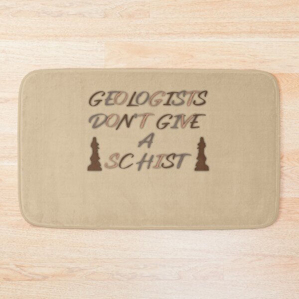 Item preview, Geologists Don't Give A Schist (Ver 1) designed and sold by AbsurdlyEpic.