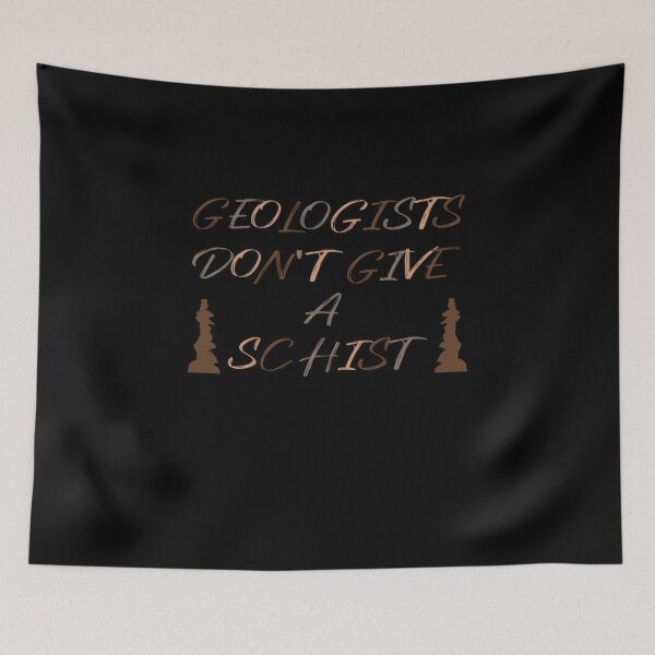 Item preview, Geologists Don't Give A Schist (Ver 2) designed and sold by AbsurdlyEpic.