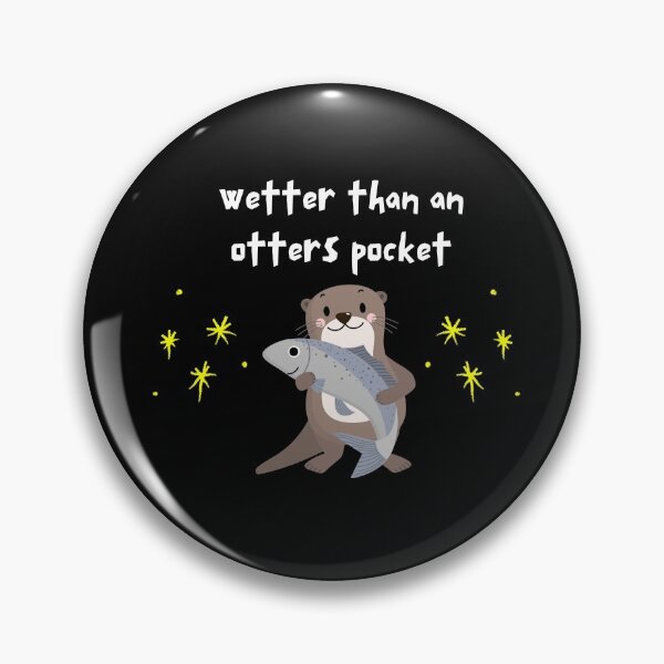 Item preview, Wetter Than an Otters Pocket designed and sold by BigTeaseTees.