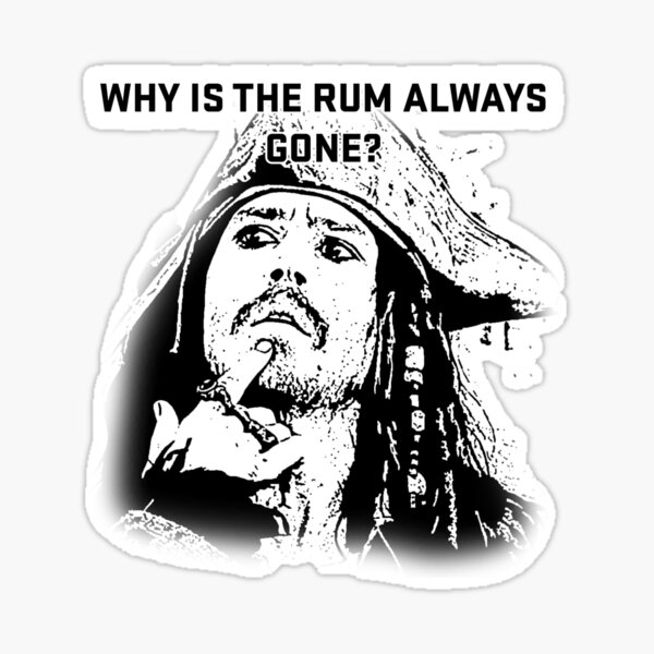 Why Is The Rum Always Gone Stickers Redbubble