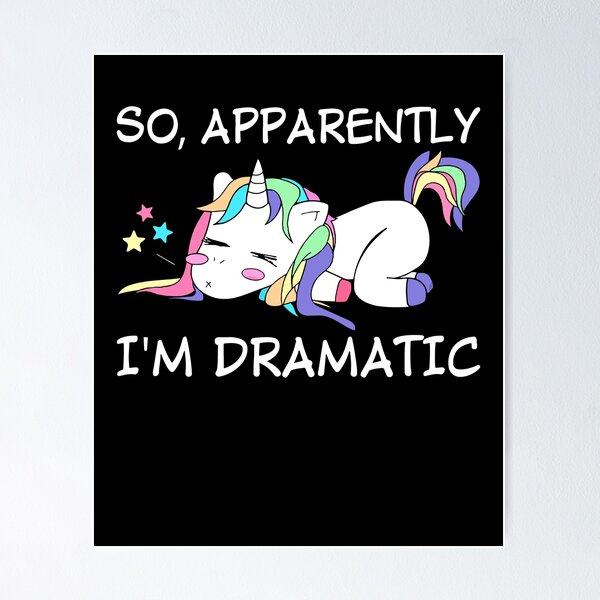 Item preview, unicorn so apparently i'm dramatic designed and sold by Trudy95828.