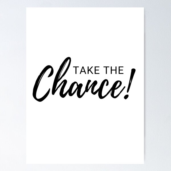 Item preview, Take The Chance Inspirational And Motivational Quote designed and sold by MyPrintCharming.