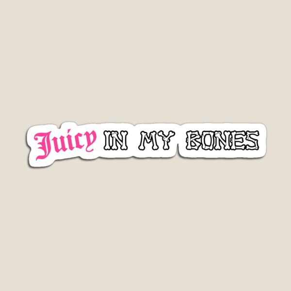 Item preview, Juicy In My Bones designed and sold by -y2k-.