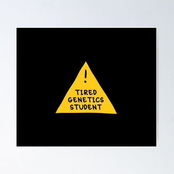 Item preview, ⚠ Tired Genetics Student ⚠ designed and sold by orlumbuspirate.
