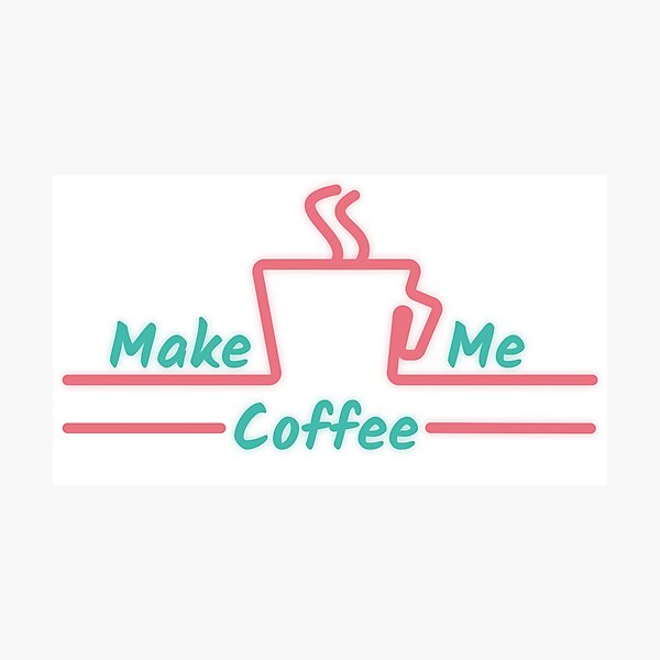 Item preview, Make Me Coffee designed and sold by DTS-Artwork.