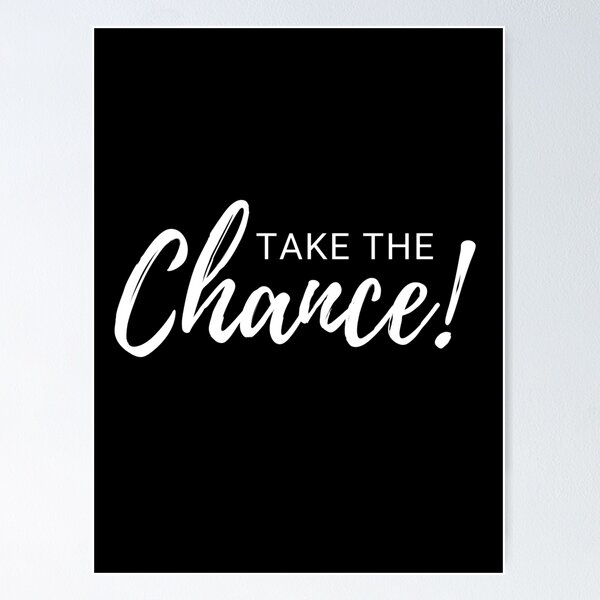 Item preview, Take The Chance Inspirational Quote designed and sold by MyPrintCharming.