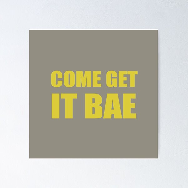 Item preview, Come Get It Bae designed and sold by hipsterapparel.