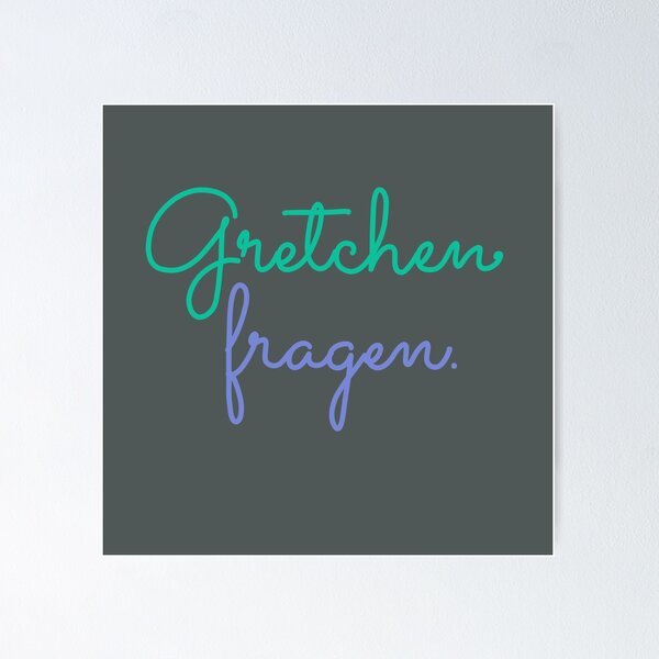 Item preview, Go ask Gretchen. designed and sold by Katharina Pueschel.