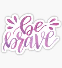Be Brave - pink watercolor Sticker