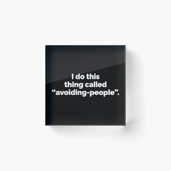 Item preview, I do this thing called avoiding people designed and sold by 23mangoes.