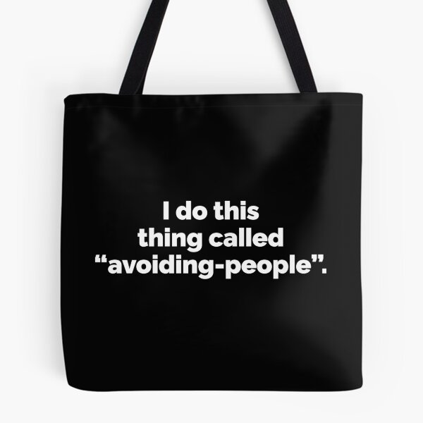 Item preview, I do this thing called avoiding people designed and sold by 23mangoes.