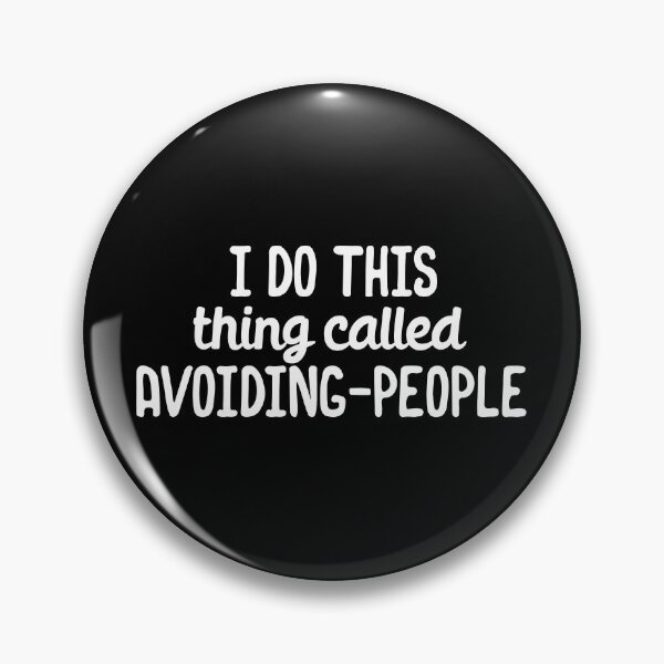 Item preview, I do this thing called avoiding people designed and sold by 23mangoes.