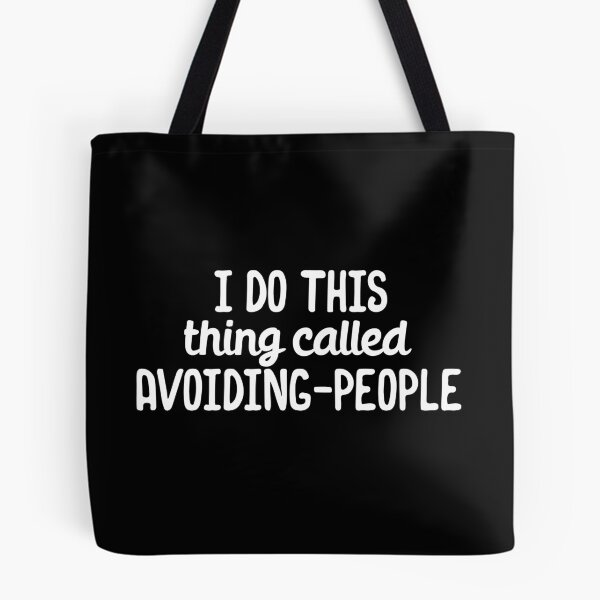 Item preview, I do this thing called avoiding people designed and sold by 23mangoes.