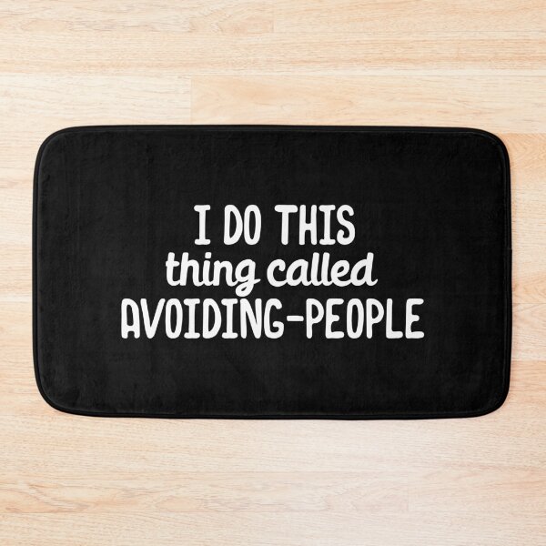 Item preview, I do this thing called avoiding people designed and sold by 23mangoes.