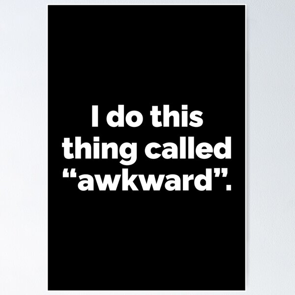 Item preview, I do this thing called awkward designed and sold by 23mangoes.