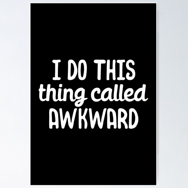 Item preview, I do this thing called awkward designed and sold by 23mangoes.