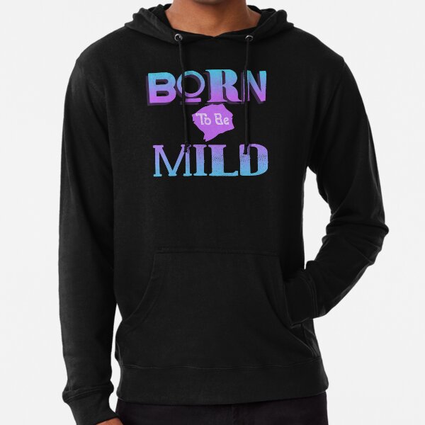 Born to be Mild. Lightweight Hoodie