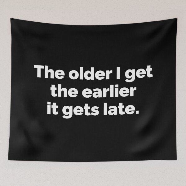 Item preview, The older I get the earlier it gets late designed and sold by 23mangoes.