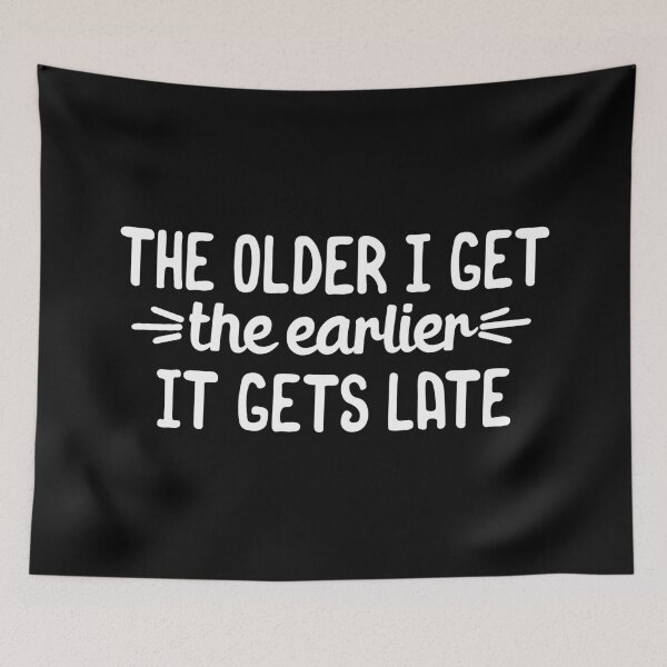 Item preview, The older I get the earlier it gets late designed and sold by 23mangoes.