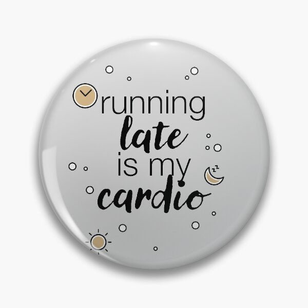 Item preview, "Running late is my cardio" statement designed and sold by TrueType.