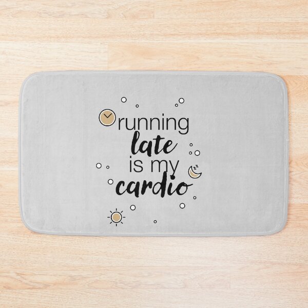 Item preview, "Running late is my cardio" statement designed and sold by TrueType.