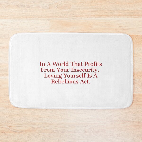 Item preview, In A World That Profits From Your Insecurity Loving Yourself Is A Rebellious Act  designed and sold by thenewnormality.