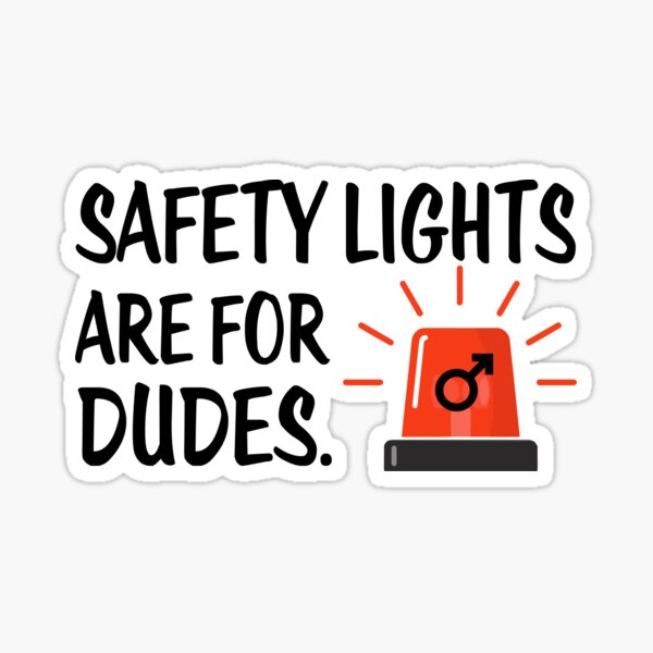 "Safety Lights are for Dudes" Sticker for Sale by bethofalltrades