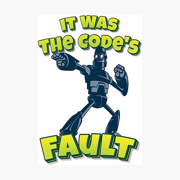 Item preview, It Was The Code's Fault Robot Robotics AI Artificial Intelligence designed and sold by ProjectRobotics.
