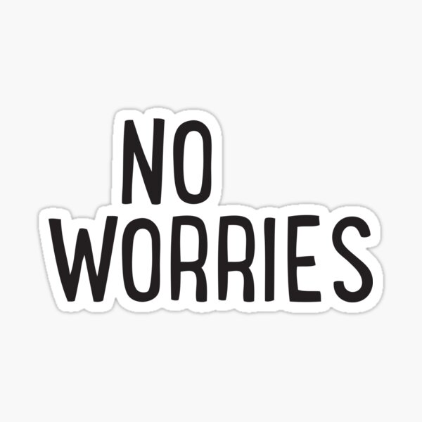 no worries. no problem. Australian english Sticker