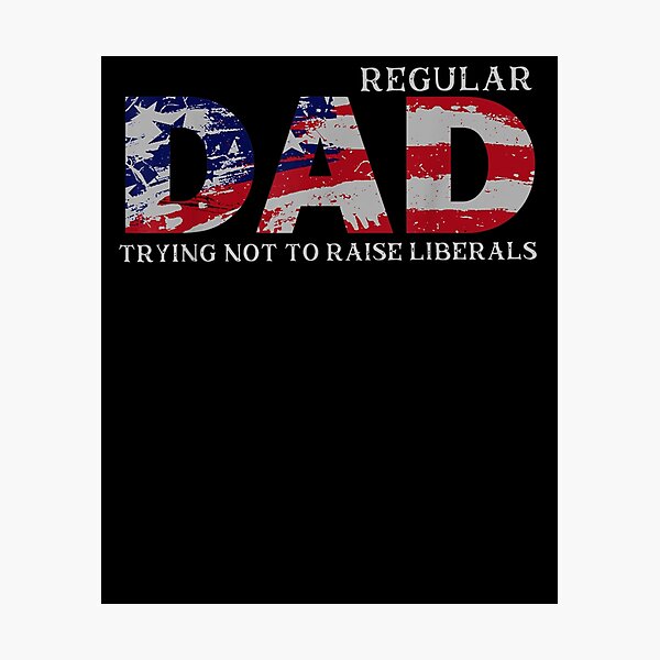 Item preview, Regular Dad Trying Not To Raise Liberals US Flag designed and sold by georgebuckart.