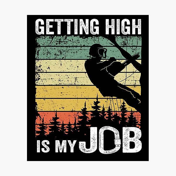 Item preview, Getting High Is My Job Funny Arborist Tree Care designed and sold by Stronzi.