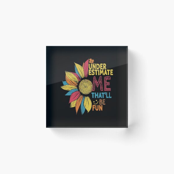Item preview, Sunflower Colorful Underestimate Me That'Ll Be Fun designed and sold by eroscamila.